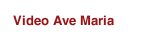 Video Ave Maria
